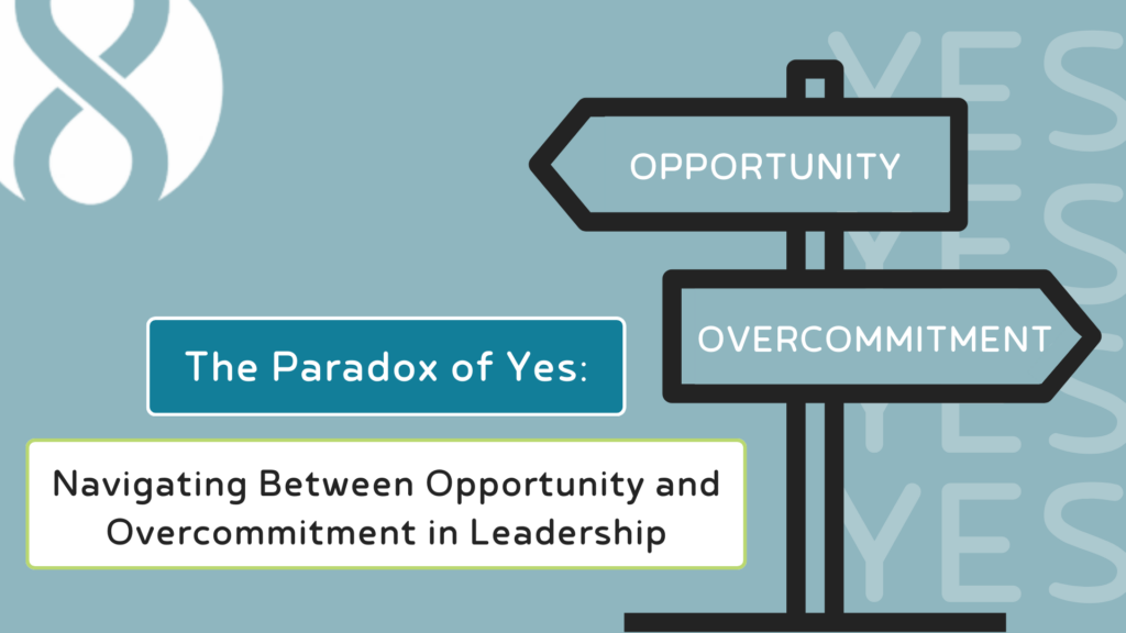 https://rumin8group.com/the-paradox-of-yes-how-to-navigate-between-opportunity-and-over-commitment-in-leadership/